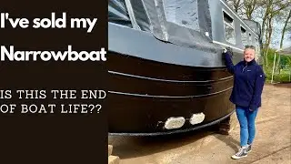 I've sold my NARROWBOAT! Is this the end of BOAT LIFE?
