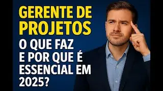 Gerente de Projetos: O Que Faz e Por Que é Essencial em 2025?
