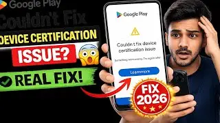 Google Play Couldn't Fix Device Certification Issue? 😱 Real Fix 2026 | Play Protect Error Solved