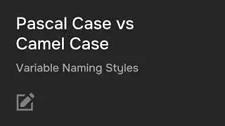 Pascal Case vs Camel Case - Variable Naming Styles