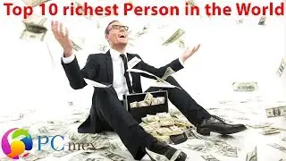 Top 10 Richest person in the world 2018