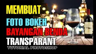 Cara simple membuat foto bokeh dan blur di photoshop | Transparant | Shadow (Photoshop Beginner)
