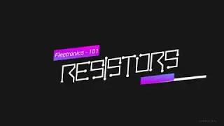 Resistors basics - Electronics 101 (part 2)