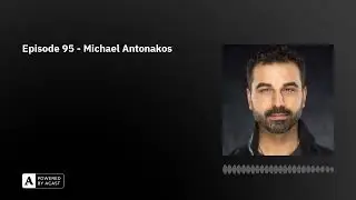 Episode 95 - Michael Antonakos
