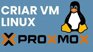 Como Criar uma VM linux no proxmox