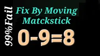Fix By Moving 1 Matchstick To Solve 0-9=8 , Matchstick Puzzle