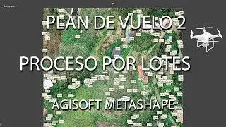 TUTORIAL AGISOFT METASHAPE (5). PLAN VUELO 2 Y PROCESO POR LOTES
