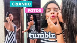 CRIANDO FOTOS TUMBLR COM A MINHA IRMÃ!!