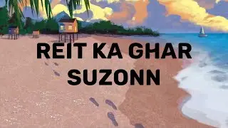 Reit Ka Ghar - Suzonn (Lyrics Song)