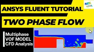 Two Phase Fluid Flow Analysis in ANSYS Fluent. ANSYS Tutorial | Multiphase Flow (Lesson 2)