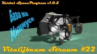 KSP 1.0.5 (RU) #22 - База на Минмусе