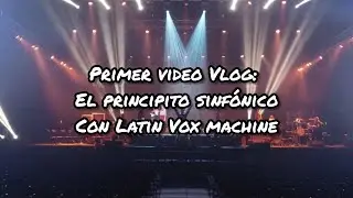 Primer video Vlog: ensayo general del Principito Sinfónico con Latin Vox Machine