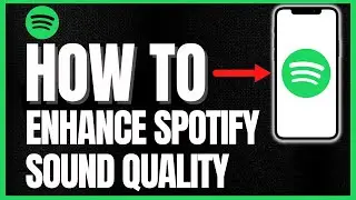 How To Improve Spotify Sound Quality
