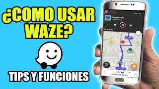 HOW TO USE WAZE CORRECTLY - FEATURES AND TIPS | TUTORIAL IN SPANISH | For Beginners