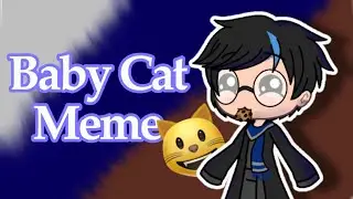 Baby Cat || Meme || Gacha life + Tweening || Reupload