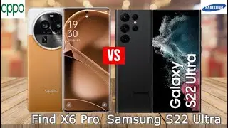 Oppo Find X6 Pro vs Samsung S22 Ultra Comparison