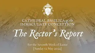 The Rector's Report: 12 May 2024