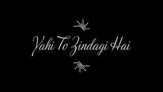 Yahi To Zindagi Hai