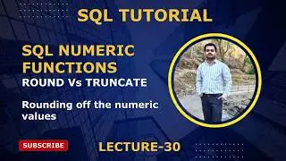 30. SQL Numeric Built-In Functions| ROUND() Vs TRUNCATE()