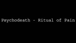 Psychodeath - Ritual of Pain
