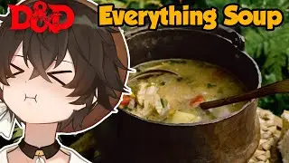 D&D Cooking: Everything Soup