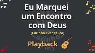 🎶 EU MARQUEI UM ENCONTRO COM DEUS - Playback de Violão🎸 - COM LETRA