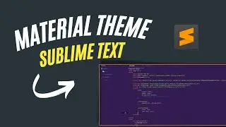 Learn how to add Material Theme to Sublime Text and change its look