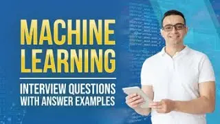 Machine Learning Interview Questions with Answer Examples