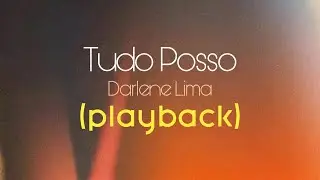 TUDO POSSO - Darlene Lima (Playback com Letra)