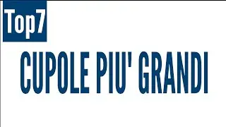Cupole più grandi del mondo