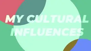 My Cultural Influences Video Project
