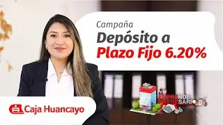 🤑 Campaña Depósito a Plazo Fijo 6.20% - Caja Huancayo
