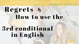 Everyday English: Regrets & the 3rd Conditional Tense