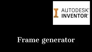 How to use frame generator in Inventor 2021