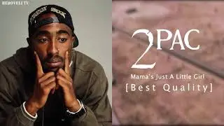 2Pac - Mama’s Just A Little Girl OG (Unreleased) (Best Quality)