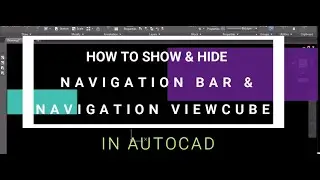 HOW TO SHOW AND HIDE THE NAVIGATION BAR AND NAVIGATION VIEW CUBE IN AUTOCAD?