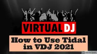 How to Use Tidal Inside Virtual DJ 2021