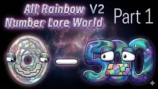 All Rainbow Number Lore World V2 : 0 - 500 [Part 1] (Official)