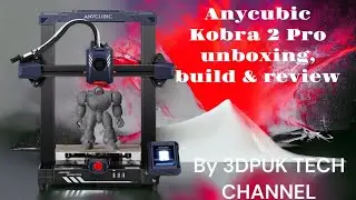 Anycubic Kobra Pro 2 unboxing, build and first thoughts