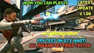 Cyberpunk 2077 Latest Update V 1.06 FPS Test On GTX 1660Ti