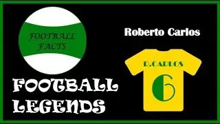 Football Legends: Episode 5 - Roberto Carlos