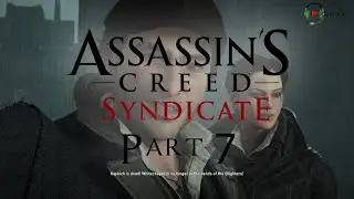 Assassin's Creed Syndicate | Walkthrough Gameplay Part 7 | No Commentary