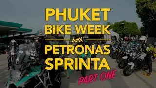 Ride #14 Part 1: Phuket Bike Week with Petronas Sprinta Convoy