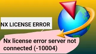 nx license error server not connected -10004 | nx license error -96| nx license error|Vendor daemon