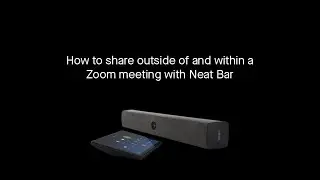 How to share content in and out of a Zoom meeting with Neat Bar