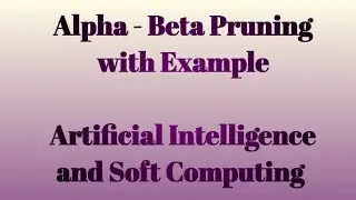 Alpha - Beta Pruning with Example | Artificial Intelligence and Soft Computing