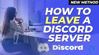 How to Leave a Discord Server - Easy Steps 2024 [New Method]