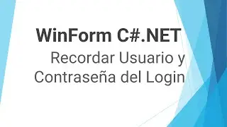 WinForm C# NET - Recordar Usuario y Contraseña de Login