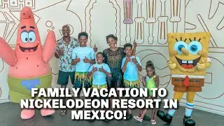 FAMILY VACATION TO NICKELODEON RESORTS IN MEXICO!!