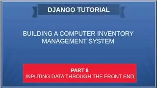 DJANGO - 08 COMPUTER INVENTORY   Inputing data through the front end